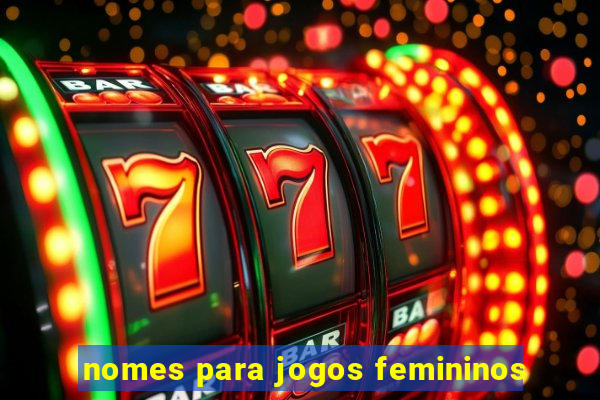 nomes para jogos femininos